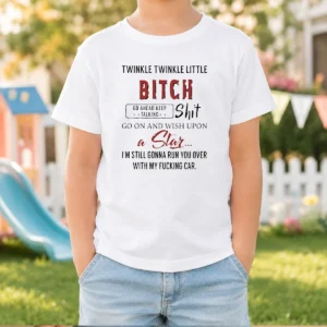 Awesome Twinkle Twinkle Little Bitch Go Ahead Keep Talking Shit Go On And Wish Upon A Star Kids T-Shirt