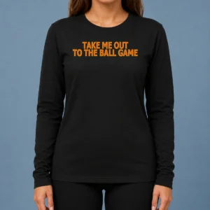 Hot Take Me Out To The Ball Game Baseball Stadium Long Sleeve Shirt