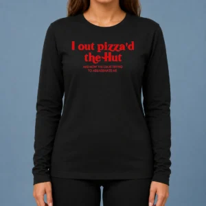 Premium I Out Pizzad The Hut And Now The CIA Is Trying To Assassinate Me Long Sleeve Shirt