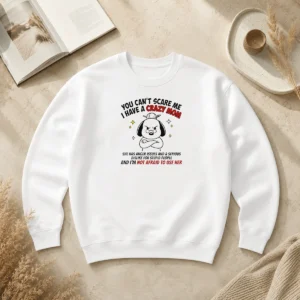 Pretty You Can'T Scare Me I Have A Crazy Mom Dog Sweater