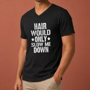 Premium Hair Would Only Slow Me Down Funny Bald Guy Joke V-Neck Shirt