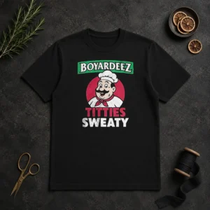 Awesome Boyardeez Titties Sweaty