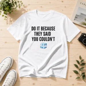 Funny Do It Because They Said You Couldn'T ICE Cube Quote Copy