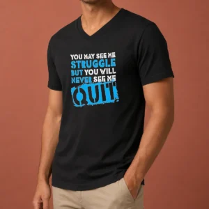 Official You May See Me Struggle But You Will Never See Me Quit V-Neck Shirt