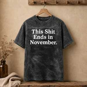 Funny This Shit Ends In November Political Slogan Washed T-Shirt