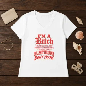 Pretty I'M A Bitch Beautiful Intelligent Thoughtful Caring Honest With A Low Bullshit Tolerance V Neck Shirt in classic black with white text