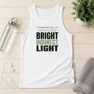 Nice Hot I Rearrange My Life Around Bright Indirect Light Tank Top in white, sleeveless casual wear with bold text print