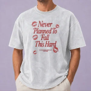 Original Awesome Never Planned To Fall This Hard You Are Looking Pretty Hot Over There Washed T-Shirt