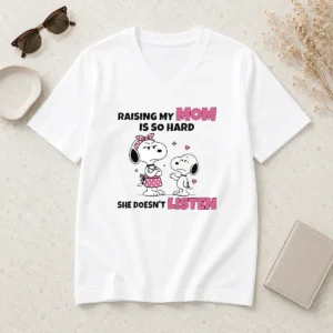Good Snoopy And Belle Funny Raising My Mom Is So Hard She Doesnt Listen V Neck Shirt in white, women's fitted short sleeve