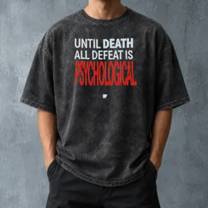 Hot Official Until Death All Defeat Is Psychological Washed T-Shirt