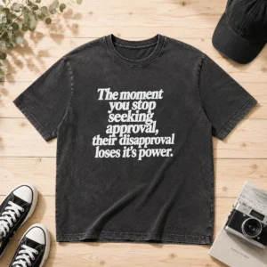 Premium The Moment You Stop Seeking Approval Washed T-Shirt