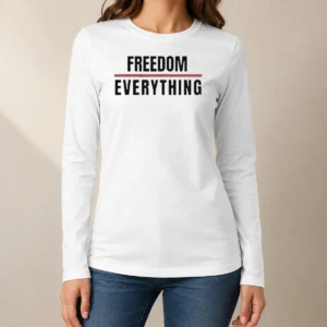 Hot Official Freedom For Everything Long Sleeve Shirt showing front design and full sleeve coverage