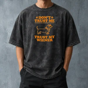Pretty Dachshund Don'T Trust Me Trust My Wiener Washed T-Shirt