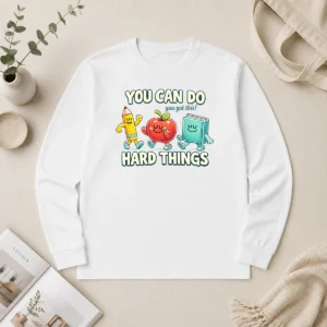 Premium Back To School You Can Do Hard Things Teacher Long Sleeve Shirt