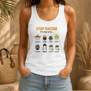 Good Stop Racism It'S Okay To Be From USA French African Chinese Canadian Nomad German Austrian Tank Top
