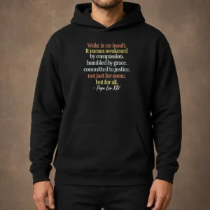 Premium Woke Is No Insult Pope Leo XIV Quote Hoodie in black with front graphic text