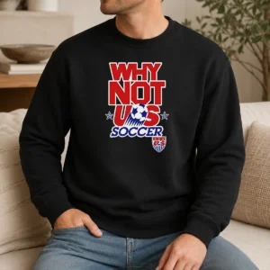 Pretty Funny United States Soccer Team Why Not US Soccer Sweater