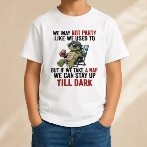 Pretty Turtle We May Not Party Like We Used To But If We Take A Nap We Can Stay Up Till Dark Kids T-Shirt