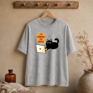Awesome I Fix Problems You Created Washed T-Shirt