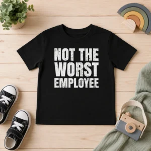 Good Not The Worst Employee Work Kids T-Shirt
