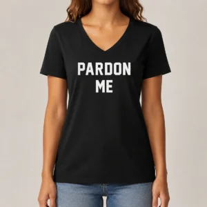 Hot Pardon Me V-Neck Shirt