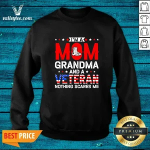 Original I'M A Mom Grandma And A Veteran Nothing Scares Me USA Sweatshirt