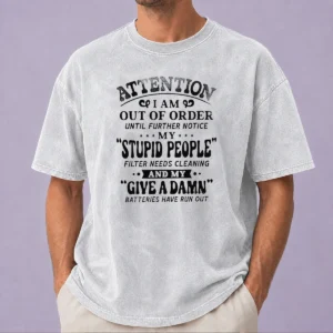 Premium Attention I Am Out Of Order Until Further Notice My Stupid People Filter Washed T-Shirt