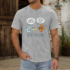 Top Math Problems You'Re Bring Me Down Dude Positive Vibes Only Bruh Washed T-Shirt