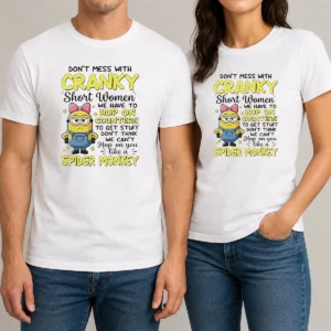 Original Good Minion Dont Mess With Cranky Short Women We Have To Hop On Counters To Get Stuff Dont Thin