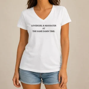 Good Lovergirl And Manhater At The Same Damn Time V Neck Shirt featuring bold text design on a comfortable V neck garment