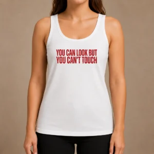 Hot Pretty You Can Look But You Can'T Touch Slogan Tank Top