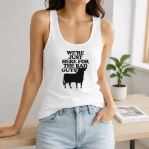 Good Original Bull We Are Just Here For The Bad Guys Tank Top