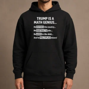 Top Premium Trump Is A Math Genius Divides The Country Subtracts Jobs Adds To The Debt Multiplies Misery Shirt - Image 5