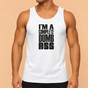 Nice Good I'M A Complete Dumb Ass Slogan Funny Humor Tank Top