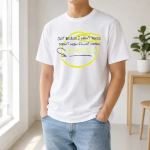 Pretty Just Because I Wasn'T Picked Doesnt Mean I'M Not Chosen Undrafted graphic t shirt in black with bold white text