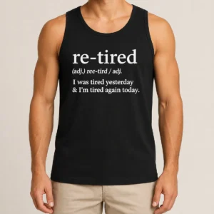 Top Awesome Re Tired Definition I Was Tired Yesterday And I'M Tired Again Today Tank Top