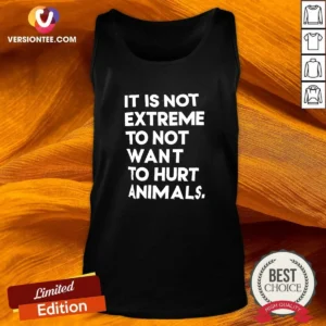 Funny It Is Not Extremely To Not Want To Hurt Animals Tank Top