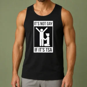 Top It'S Not Gay If It'S TSA Airport Security Tank Top
