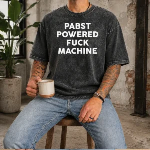 Funny Pabst Powered Fuck Machine Bold All Caps Statement Typography Quote Text Washed T-Shirt
