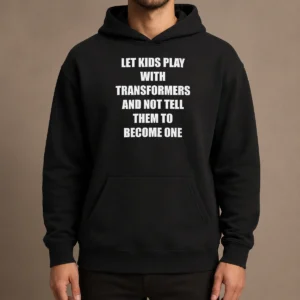 Nice Let Kids Play With Transformers And Not Tell Them To Become One Hoodie in black, front view with drawstring hood and kangaroo pocket