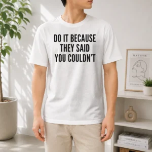 Pretty Drake Do It Because They Said You Couldn'T t shirt in black with bold white text on front