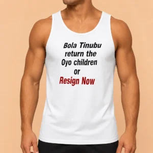 Hot Original Bola Tinubu Return The Oyo Children Or Resign Now Tank Top