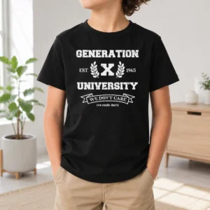 Awesome Generation X University Est 1965 We Don'T Care Kids T-Shirt