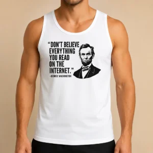 Awesome Don'T Believe Everything You Read On The Internet Geek Tank Top