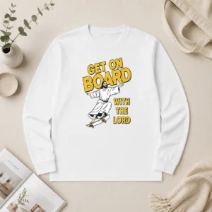 Premium Get On Board With The Lord Skateboarding Long Sleeve Shirt