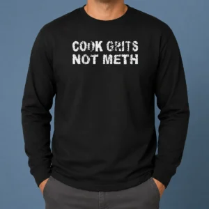 Pretty Cook Grits Not Meth Long Sleeve Shirt