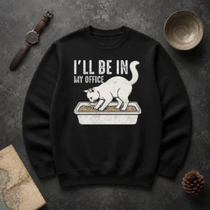 Original Pretty I Will Be In My Office Funny Cat Meme Litter Box Sweater