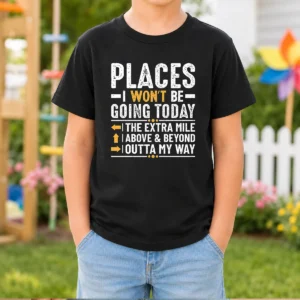 Hot Places I Won'T Be Going Today The Extra Mile Funny Kids T-Shirt
