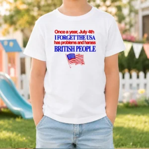 Premium July 4th I Forget USA Has Problems And Harass British People Kids T-Shirt