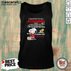 Hot Original Snoopy I Wanted To Go Jogging But Proverbs 28 1 The Wicked Run When No One Is Chasing Them So There'S That Tank Top
